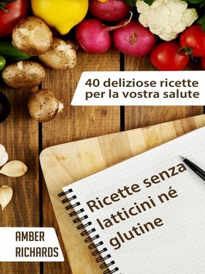 cover image of Ricette Senza Latticini Né Glutine